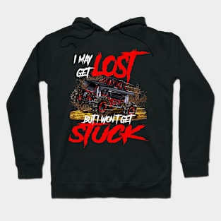 I May Get Lost But I Won't Get Stuck Funny Monster Truck Hoodie